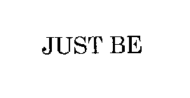 JUST BE