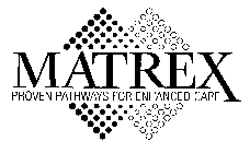 MATREX PROVEN PATHWAYS FOR ENHANCED CARE