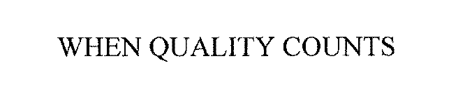 WHEN QUALITY COUNTS