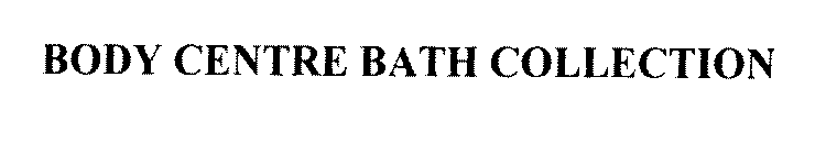BODY CENTRE BATH COLLECTION