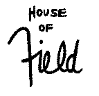 HOUSE OF FIELD
