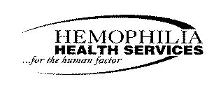 HEMOPHILIA HEALTH SERVICES ...FOR THE HUMAN FACTOR
