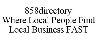 858DIRECTORY WHERE LOCAL PEOPLE FIND LOCAL BUSINESS FAST