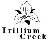 TRILLIUM CREEK