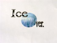 ICE O VER.