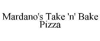 MARDANO'S TAKE 'N' BAKE PIZZA