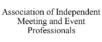 ASSOCIATION OF INDEPENDENT MEETING AND EVENT PROFESSIONALS