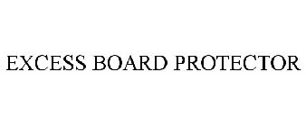 EXCESS BOARD PROTECTOR