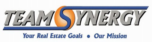 TEAM SYNERGY YOUR REAL ESTATE GOALS OUR MISSION