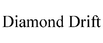 DIAMOND DRIFT