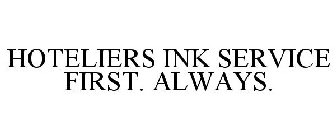 HOTELIERS INK SERVICE FIRST. ALWAYS.