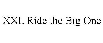 XXL RIDE THE BIG ONE