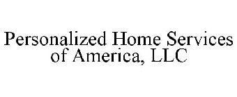 PERSONALIZED HOME SERVICES OF AMERICA, LLC