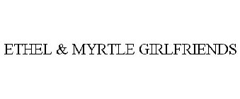 ETHEL & MYRTLE GIRLFRIENDS