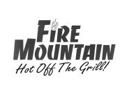 FIRE MOUNTAIN HOT OFF THE GRILL!