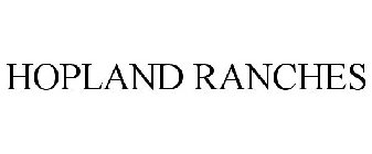 HOPLAND RANCHES