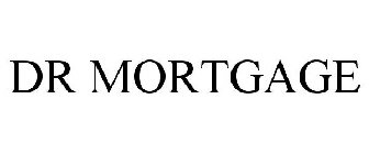 DR MORTGAGE