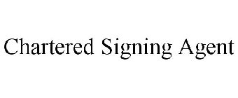 CHARTERED SIGNING AGENT