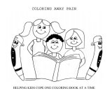 COLORING AWAY PAIN HELPING KIDS COPE ONE COLORING BOOK AT A TIME