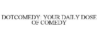 DOTCOMEDY: YOUR DAILY DOSE OF COMEDY