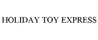 HOLIDAY TOY EXPRESS