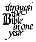THROUGH THE BIBLE IN ONE YEAR