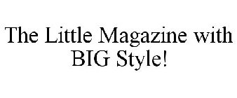 THE LITTLE MAGAZINE WITH BIG STYLE!