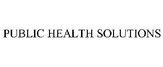 PUBLIC HEALTH SOLUTIONS