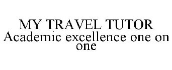 MY TRAVEL TUTOR ACADEMIC EXCELLENCE ONE ON ONE