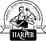 HARPER  QUALITY · CRAFTSMANSHIP · INNOVATION  SINCE 1900