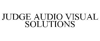 JUDGE AUDIO VISUAL SOLUTIONS