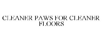 CLEANER PAWS FOR CLEANER FLOORS