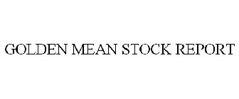 GOLDEN MEAN STOCK REPORT