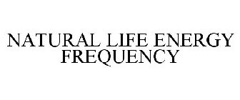 NATURAL LIFE ENERGY FREQUENCY