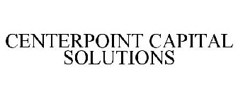CENTERPOINT CAPITAL SOLUTIONS