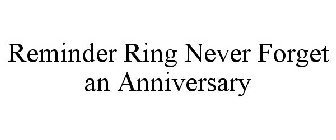 REMINDER RING NEVER FORGET AN ANNIVERSARY