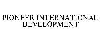 PIONEER INTERNATIONAL DEVELOPMENT