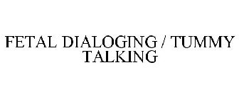 FETAL DIALOGING / TUMMY TALKING
