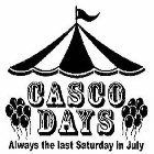 CASCO DAYS ALWAYS THE LAST SATURDAY IN JULY
