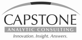 CAPSTONE ANALYTIC CONSULTING. INNOVATION. INSIGHT. ANSWERS.