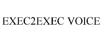 EXEC2EXEC VOICE
