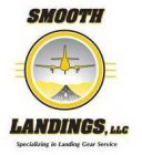 SMOOTH LANDINGS, LLC SPECIALIZING IN LANDING GEAR SERVICE