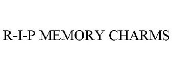 R-I-P MEMORY CHARMS