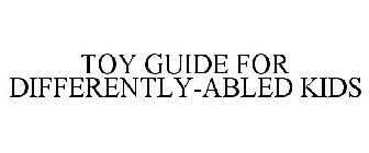 TOY GUIDE FOR DIFFERENTLY-ABLED KIDS