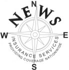 NEWS INSURANCE SERVICES PROVIDING COVERAGE NATIONWIDE NESW