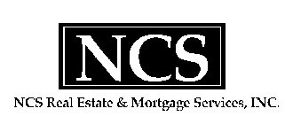 NCS NCS REAL ESTATE & MORTGAGE SERVICES, INC.