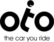 OTO THE CAR YOU RIDE