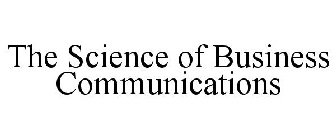 THE SCIENCE OF BUSINESS COMMUNICATIONS