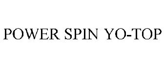 POWER SPIN YO-TOP