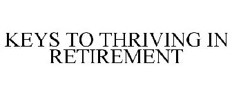 KEYS TO THRIVING IN RETIREMENT